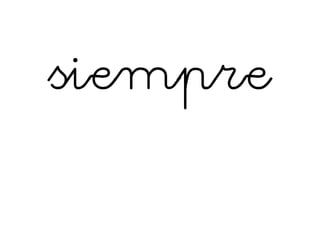 siempre

 