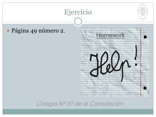 Ejercicio
 Página 49 número 2.
 