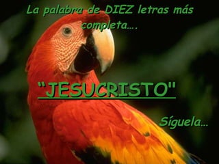 La palabra de DIEZ letras más completa…. “ JESUCRISTO" Síguela…