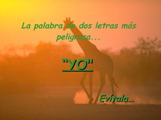 “ YO" Evítala… La palabra de dos letras más peligrosa...
