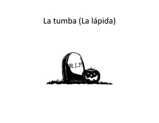 La tumba (La lápida)