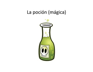La poción (mágica)