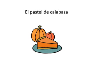 El pastel de calabaza