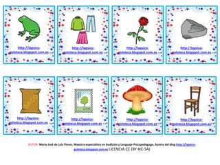 AUTOR: María José de Luis Flores. Maestra especialista en Audición y Lenguaje-Psicopedagoga. Autora del blog http://lapsico-
goloteca.blogspot.com.es LICENCIA CC (BY-NC-SA)
http://lapsico-
goloteca.blogspot.com.es
http://lapsico-
goloteca.blogspot.com.es
http://lapsico-
goloteca.blogspot.com.es
http://lapsico-
goloteca.blogspot.com.es
http://lapsico-
goloteca.blogspot.com.es
http://lapsico-
goloteca.blogspot.com.es
http://lapsico-
goloteca.blogspot.com.es
http://lapsico-
goloteca.blogspot.com.es
 