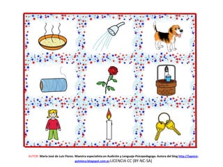 AUTOR: María José de Luis Flores. Maestra especialista en Audición y Lenguaje-Psicopedagoga. Autora del blog http://lapsico-
goloteca.blogspot.com.es LICENCIA CC (BY-NC-SA)
 