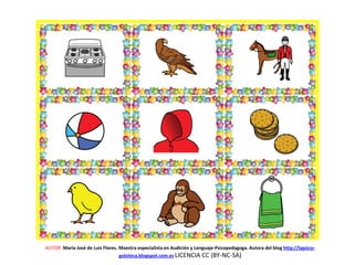AUTOR: María José de Luis Flores. Maestra especialista en Audición y Lenguaje-Psicopedagoga. Autora del blog http://lapsico-
goloteca.blogspot.com.es LICENCIA CC (BY-NC-SA)
 