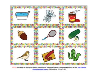 AUTOR: María José de Luis Flores. Maestra especialista en Audición y Lenguaje-Psicopedagoga. Autora del blog http://lapsico-
goloteca.blogspot.com.es LICENCIA CC (BY-NC-SA)
 