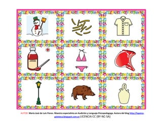 AUTOR: María José de Luis Flores. Maestra especialista en Audición y Lenguaje-Psicopedagoga. Autora del blog http://lapsico-
goloteca.blogspot.com.es LICENCIA CC (BY-NC-SA)
 