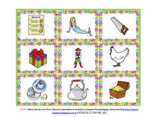 AUTOR: María José de Luis Flores. Maestra especialista en Audición y Lenguaje-Psicopedagoga. Autora del blog http://lapsico-
goloteca.blogspot.com.es LICENCIA CC (BY-NC-SA)
 