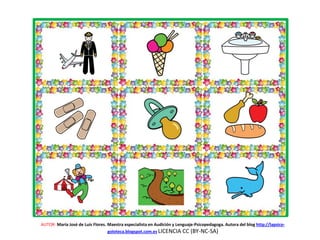 AUTOR: María José de Luis Flores. Maestra especialista en Audición y Lenguaje-Psicopedagoga. Autora del blog http://lapsico-
goloteca.blogspot.com.es LICENCIA CC (BY-NC-SA)
 