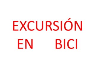 EXCURSIÓN EN      BICI
