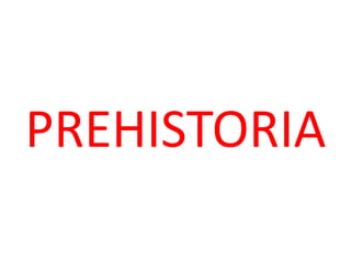 PREHISTORIA