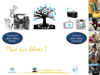 Place aux débats !  Comprendre  pour mieux  informer  S’informer  pour mieux  comprendre 