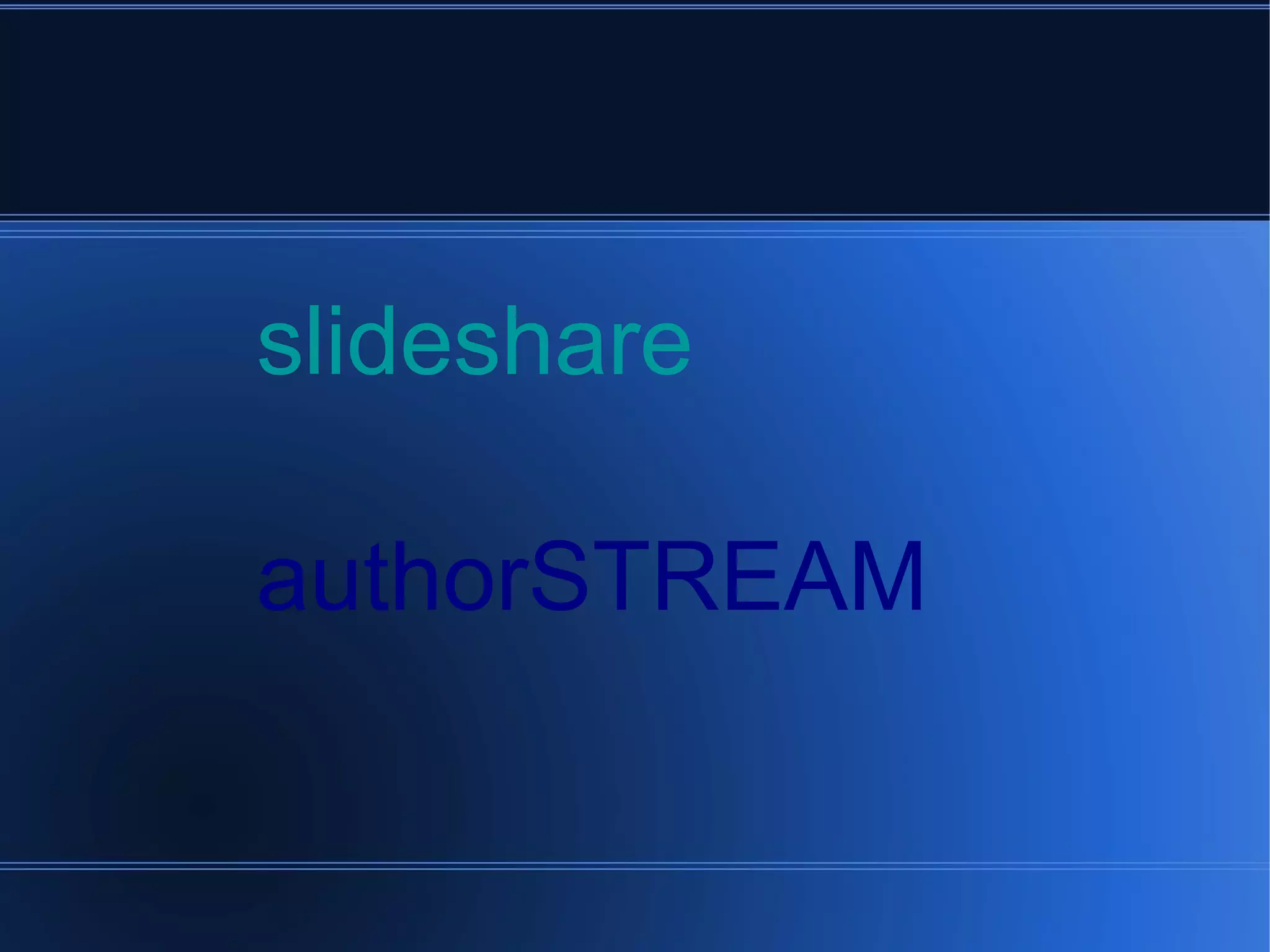 slideshare
authorSTREAM

 