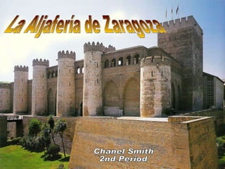 La Aljafería de Zaragoza Chanel Smith 2nd Period 