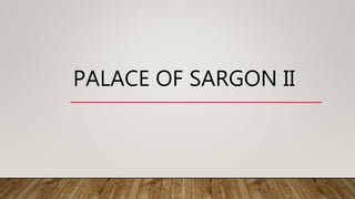 PALACE OF SARGON II
 