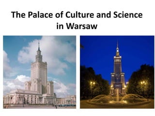 The Palace of Culture and Science
in Warsaw
 