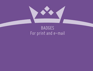BADGES
For print and e-mail
 