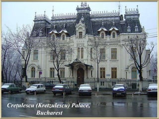 Creţulescu (Kretzulescu) Palace,                    Bucharest 
