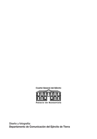 Diseño y fotografía:
Departamento de Comunicación del Ejército de Tierra
 