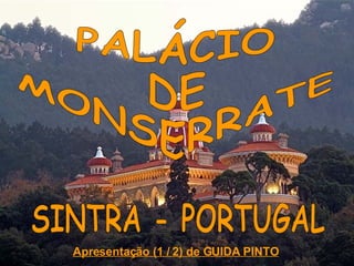 PALÁCIO DE MONSERRATE SINTRA - PORTUGAL Apresentação (1 / 2) de GUIDA PINTO 