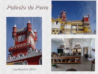 Palacio da PenaPalacio da Pena
Septiembre 2016Septiembre 2016
 