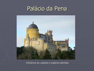 Palácio da Pena Influência de castelos e palácios alemães 