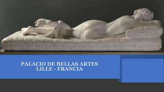 PALACIO DE BELLAS ARTES
LILLE - FRANCIA
 