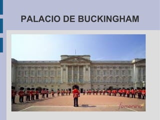 PALACIO DE BUCKINGHAM
 