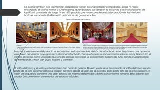 Se quería también que los interiores del palacio fueran de una belleza incomparable. Jorge IV había
encargado el diseño interior a Charles Long, quien basaba sus obras en la escayola y las incrustaciones de
lapislázuli. La muerte de Jorge IV en 1830 produjo que no se completara la decoración de los interiores
hasta el reinado de Guillermo IV, un hombre de gustos sencillos.
Los principales salones del palacio se encuentran en la zona noble, detrás de la fachada este. Lo primero que aparece
es el Salón de Música, cuyo gran arco domina la fachada. Flanqueándolo se encuentran los salones azul y blanco. En el
centro, sirviendo como un pasillo que une los salones de Estado se encuentra la Galería de Arte, donde cuelgan obras
de Rembrandt, Antón Van Dyck, Rubens y Vermeer.
El salón del trono y el salón verde también dan hacia la galería. El salón verde sirve de antesala al salón del trono siendo
parte de la ruta ceremonial hacia el salón de trono desde el salón de la guardia, en la parte alta de la gran escalera. El
salón de la guardia contiene una gran estatua de mármol del príncipe Alberto con uniforme romano. Estos salones son
usados únicamente en ceremonias de estado y oficiales.
Fuente:
https://es.wikipedia.org/wiki/Palacio_de_Buckingham#/media/File:Louis_Haghe_The_New_Ballroo
m_1856.jpg
Espacios interiores del palacio
Fuente:
https://www.google.com.co/search?q=palacio+de+buckingham&biw=1440&bih=799&source=lnm
s&tbm=isch&sa=X&sqi=2&ved=0CAYQ_AUoAWoVChMI55uKkueryAIVAe0eCh2Mew50#tbm=isch&q
=palacio+de+buckingham+interior&imgrc=XA0jV-nNK-a8cM%3A
 