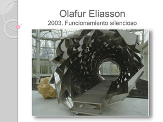 Olafur Eliasson
2003. Funcionamiento silencioso
 