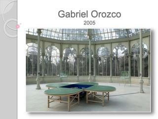 Gabriel Orozco
2005
 