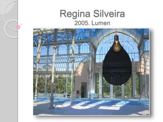 Regina Silveira
2005. Lumen
 