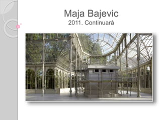 Maja Bajevic
2011. Continuará
 