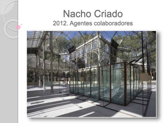 Nacho Criado
2012. Agentes colaboradores
 