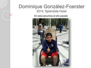 Dominique González-Foerster
2014. Splendide Hotel
En esta estuvimos el año pasado
 