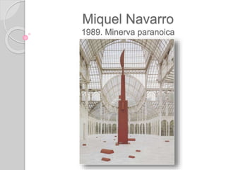 Miquel Navarro
1989. Minerva paranoica
 