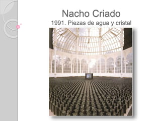 Nacho Criado
1991. Piezas de agua y cristal
 