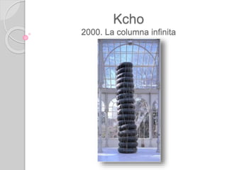 Kcho
2000. La columna infinita
 
