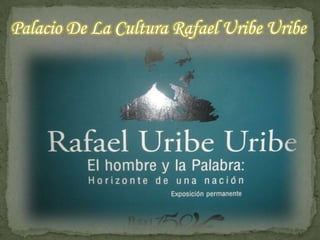 Palacio De La Cultura Rafael Uribe Uribe
 