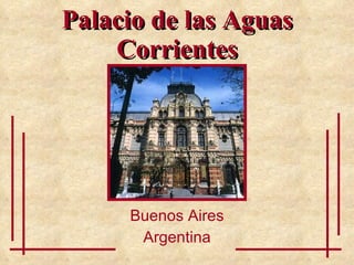 Palacio de las Aguas Corrientes Buenos Aires Argentina 