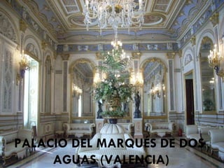 PALACIO DEL MARQUÉS DE DOS  AGUAS (VALENCIA) 