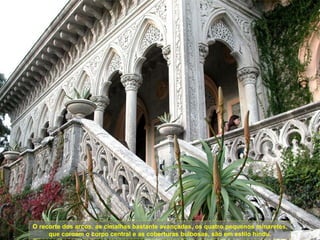 O recorte dos arcos, as cimalhas bastante avançadas, os quatro pequenos minaretes,
     que coroam o corpo central e as coberturas bulbosas, são em estilo hindu.
 