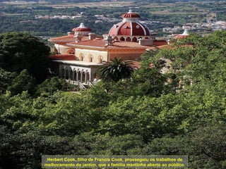 Herbert Cook, filho de Francis Cook, prosseguiu os trabalhos de melhoramento do jardim, que a família mantinha aberto ao público. 