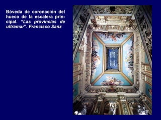 Bóveda de coronación del hueco de la escalera prin-cipal. “ Las provincias de ultramar ”.  Francisco Sanz 