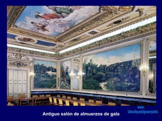 Antiguo salón de almuerzos de gala
 