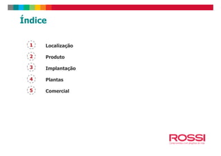 Índice
1
2
3
4
Localização
Produto
Implantação
Plantas4
5
Plantas
Comercial
 