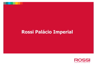 Rossi Palácio ImperialRossi Palácio Imperial
 