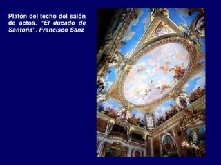 Plafón del techo del salón de actos. “ El ducado de Santoña ”.  Francisco Sanz 