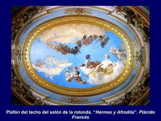 Plafón del techo del salón de la rotonda. “ Hermes y Afrodita ”.  Plácido Francés 
